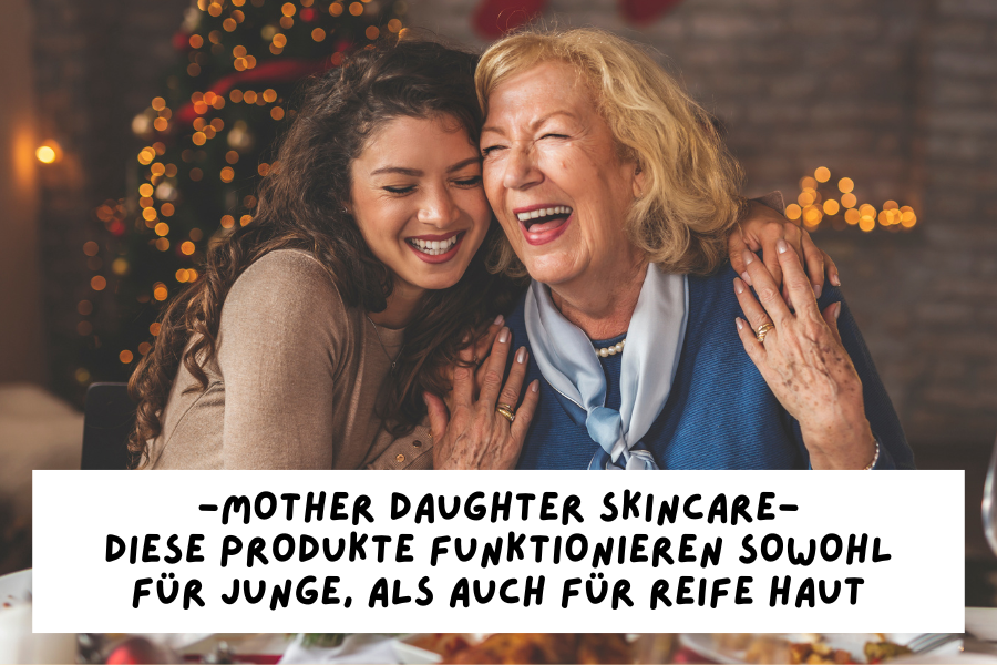 Blog-KBH-Preview-99 Mother daughter Skincare – Diese Produkte funktionieren sowohl für junge, als auch für reife Haut