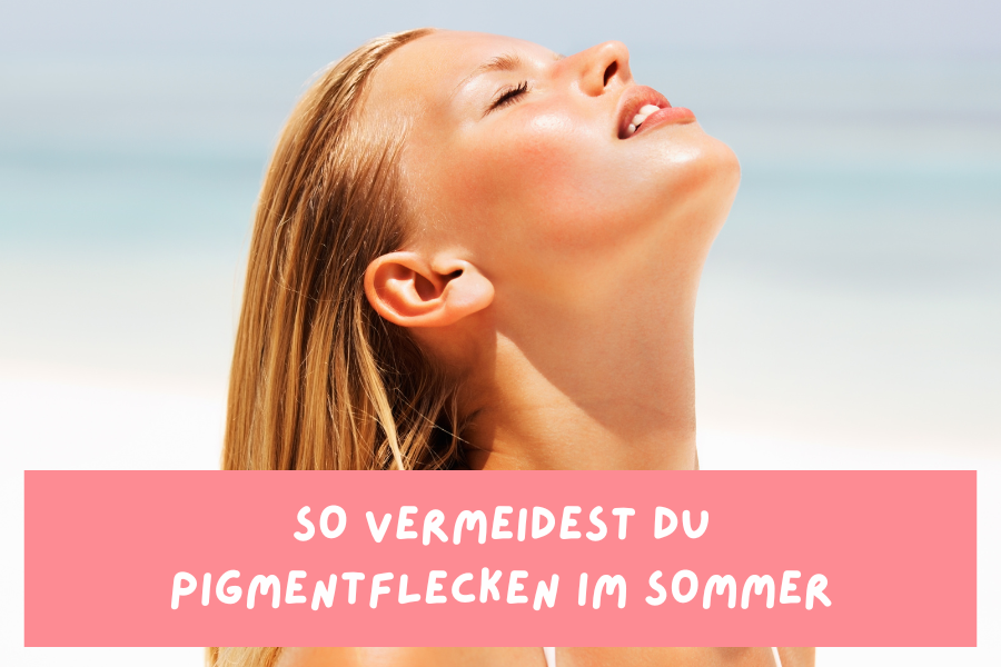 So vermeidest du Pigmentflecken im Sommer