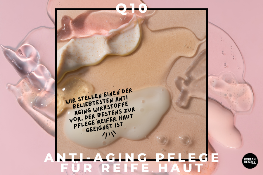 Blog-KBH-Preview-34qypJAoDypNEZW Q10 – Anti Aging Pflege für reife Haut