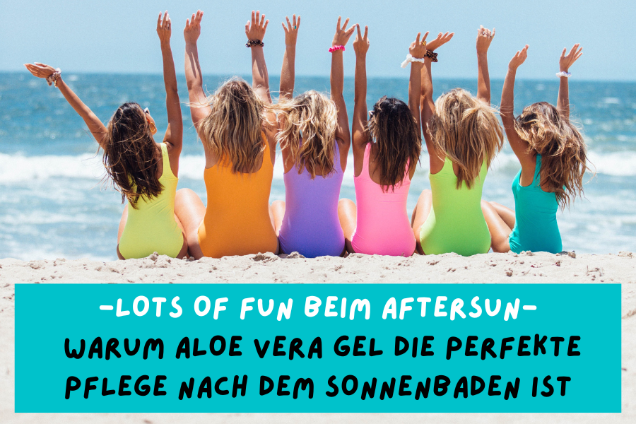 Blog-KBH-Preview-2023-05-08T105428-303 Lots of fun beim Aftersun – Warum Aloe Vera Gel die perfekte Pflege nach dem Sonnenbaden ist