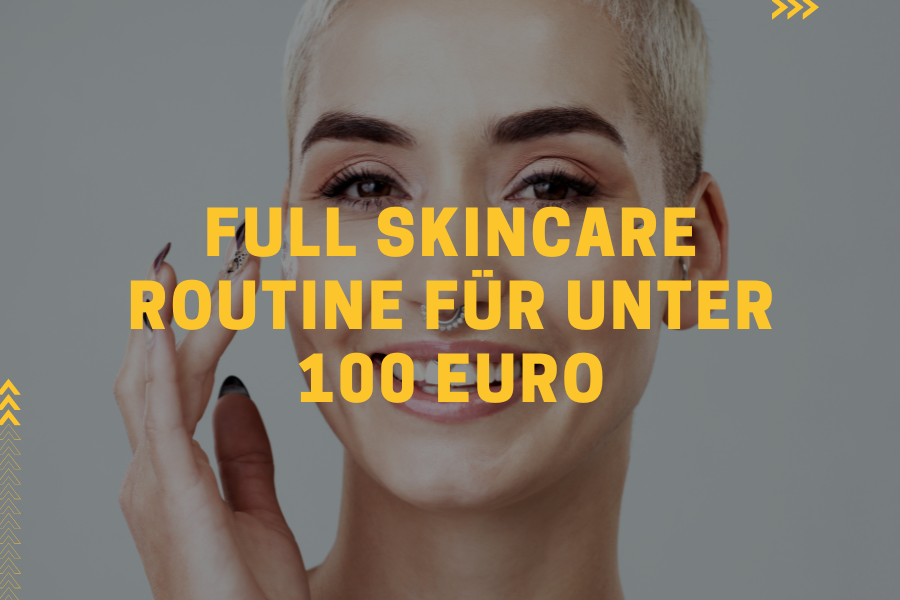 Full Skincare Routine für unter 100 Euro – Sensitive Skin Edition