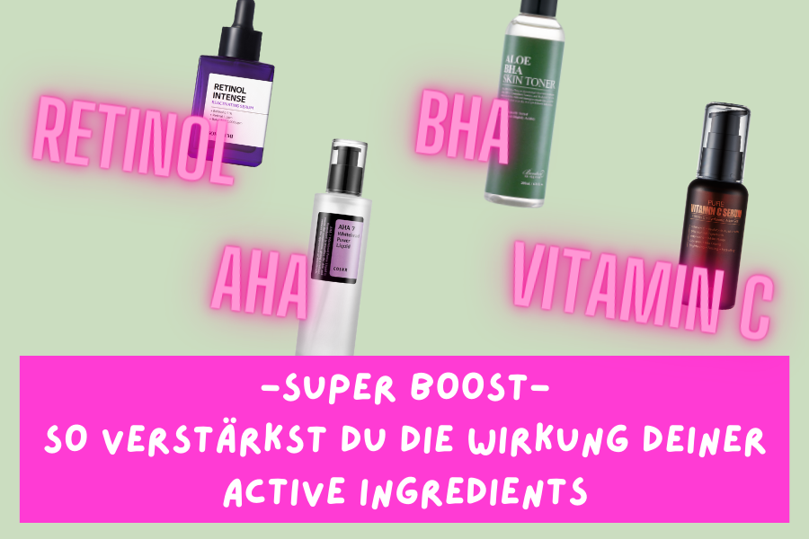 Blog-KBH-Preview-7wIpOylJmMOhkb Super Boost – So verstärkst du die Wirkung deiner active Ingredients