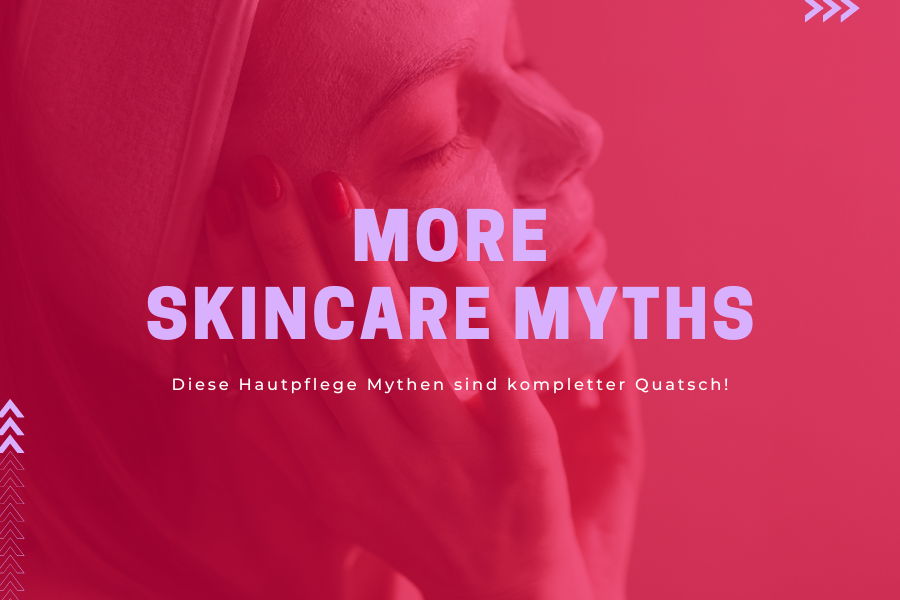 Blog-KBH-Preview-10xZtQ5ZYCwvzI9 More Skincare Myths – Diese Hautpflege Mythen sind kompletter Quatsch!