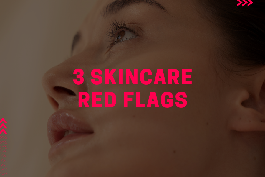 3 Skincare Red Flags