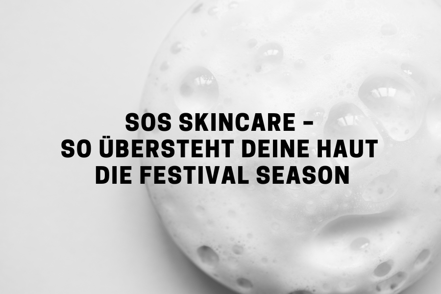 SOS Skincare – So übersteht deine Haut die Festival Season